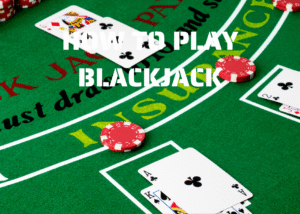How To Play BlackJack